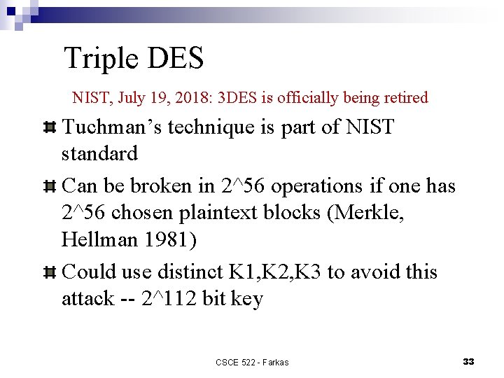 Triple DES NIST, July 19, 2018: 3 DES is officially being retired Tuchman’s technique