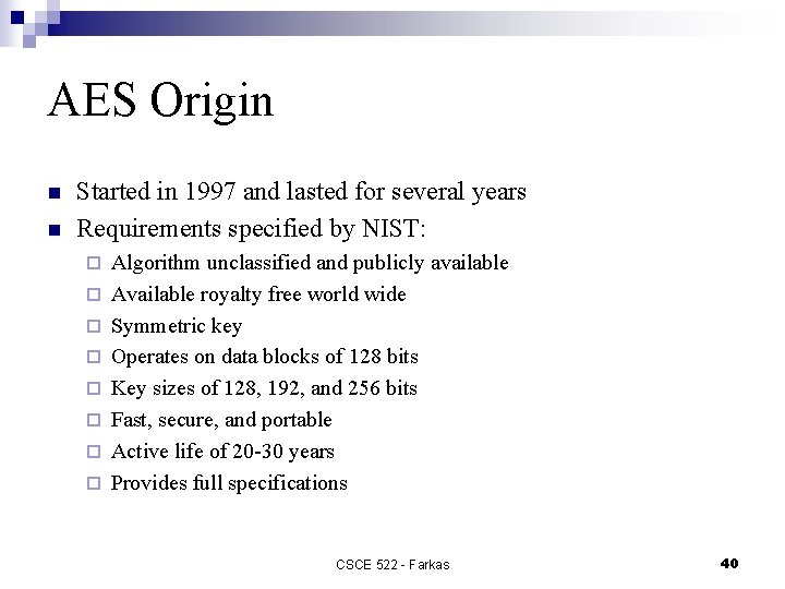 AES Origin n n Started in 1997 and lasted for several years Requirements specified