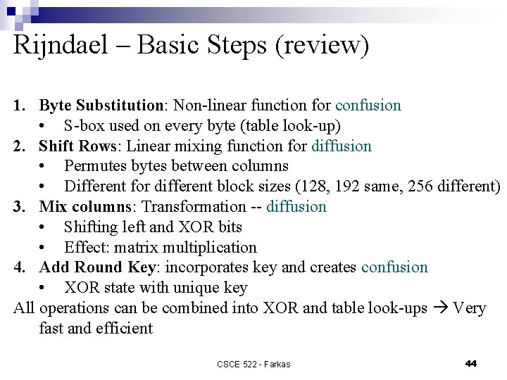 Rijndael – Basic Steps (review) 1. Byte Substitution: Non-linear function for confusion • S-box