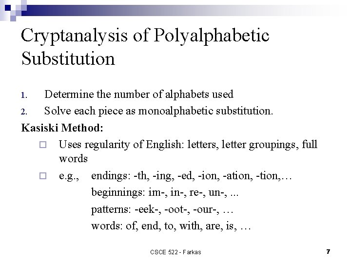 Cryptanalysis of Polyalphabetic Substitution Determine the number of alphabets used 2. Solve each piece