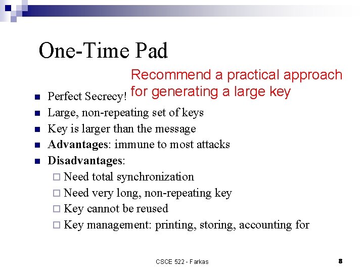 One-Time Pad n n n Recommend a practical approach Perfect Secrecy! for generating a