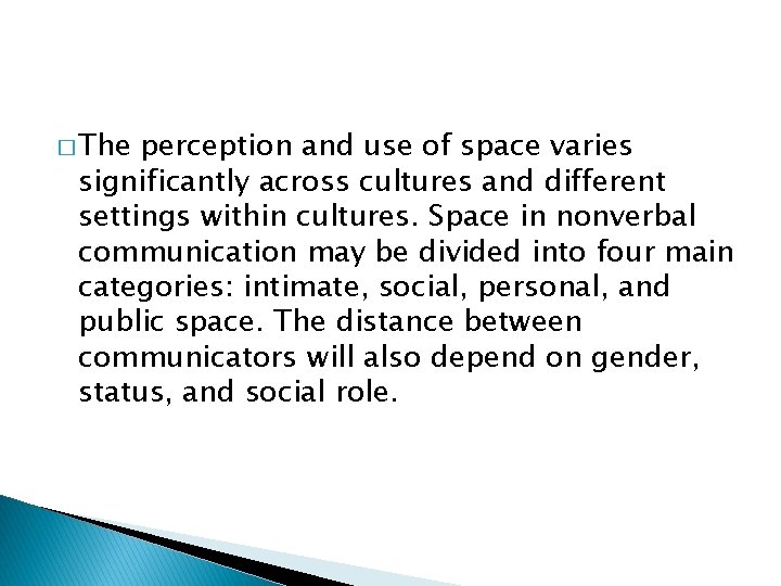 � The perception and use of space varies significantly across cultures and different settings