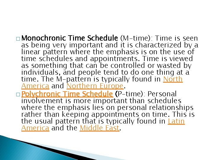 � Monochronic Time Schedule (M-time): Time is seen as being very important and it