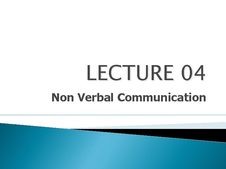 LECTURE 04 Non Verbal Communication 