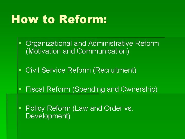 How to Reform: § Organizational and Administrative Reform (Motivation and Communication) § Civil Service