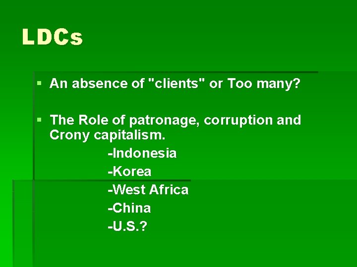 LDCs § An absence of "clients" or Too many? § The Role of patronage,