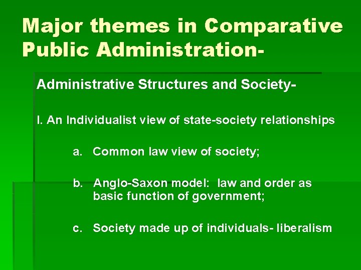 Major themes in Comparative Public Administration. Administrative Structures and Society. I. An Individualist view