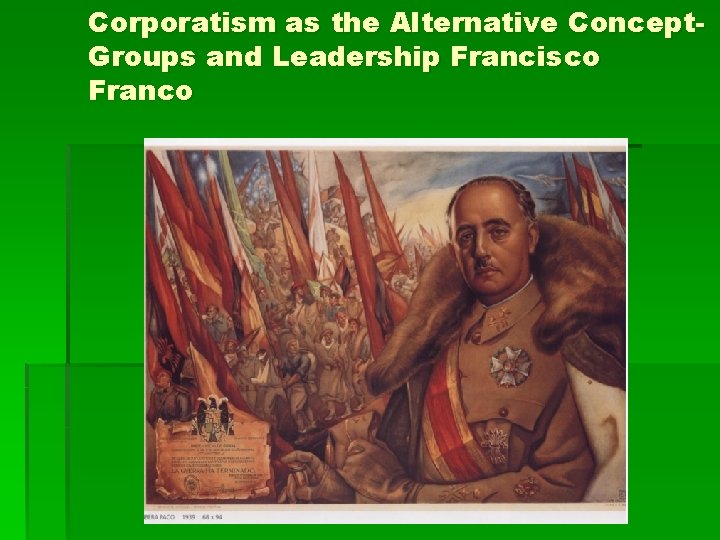 Corporatism as the Alternative Concept. Groups and Leadership Francisco Franco 