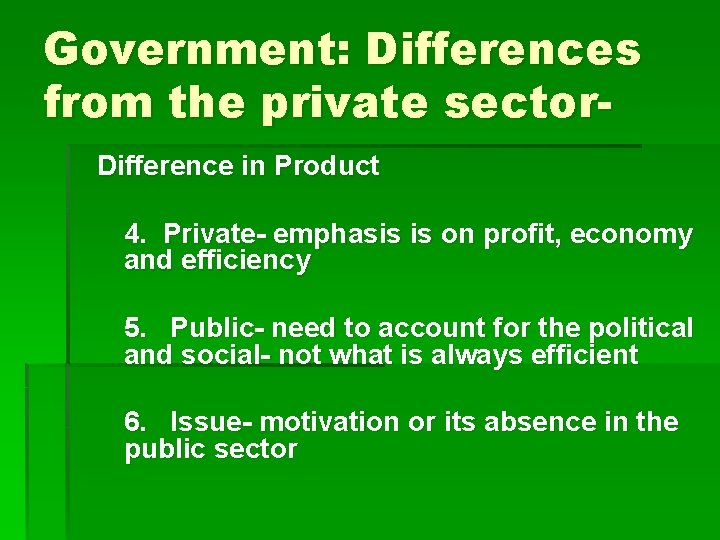 Government: Differences from the private sector. Difference in Product 4. Private- emphasis is on