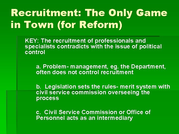 Recruitment: The Only Game in Town (for Reform) KEY: The recruitment of professionals and