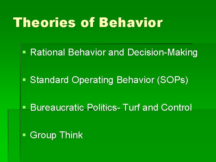 Theories of Behavior § Rational Behavior and Decision-Making § Standard Operating Behavior (SOPs) §