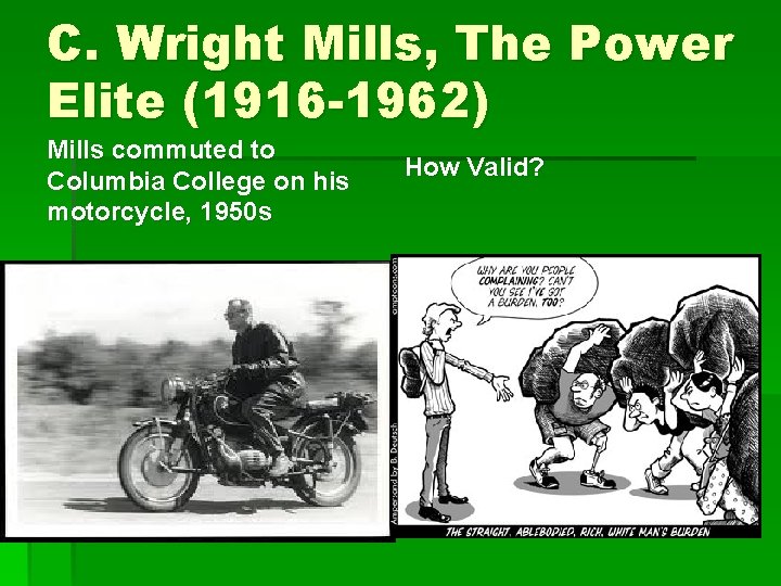 C. Wright Mills, The Power Elite (1916 -1962) Mills commuted to Columbia College on