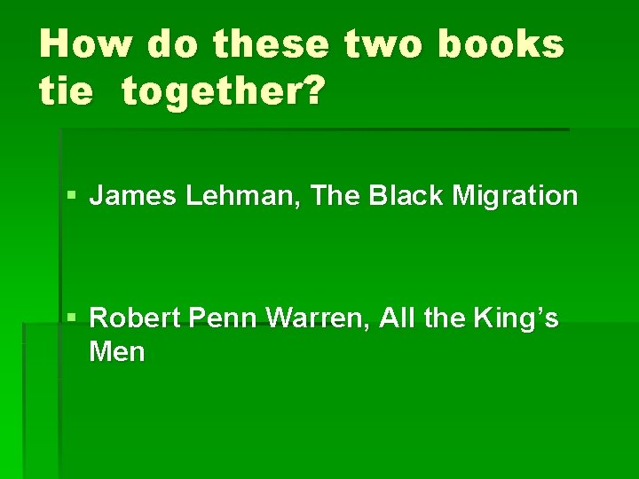 How do these two books tie together? § James Lehman, The Black Migration §