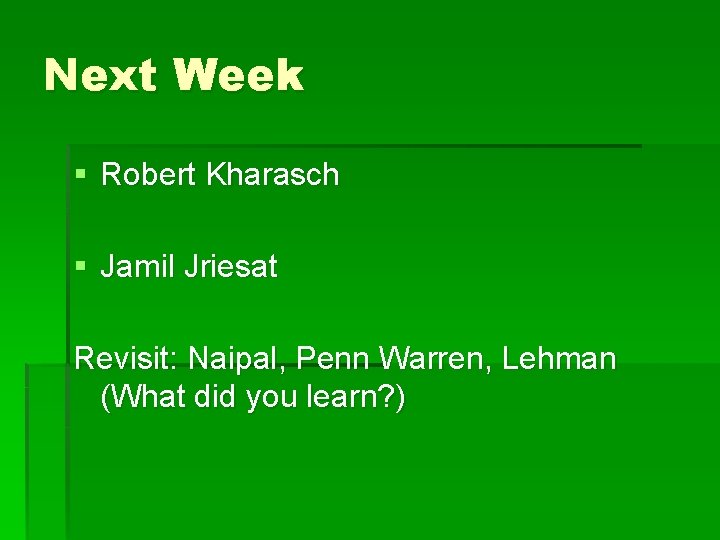 Next Week § Robert Kharasch § Jamil Jriesat Revisit: Naipal, Penn Warren, Lehman (What