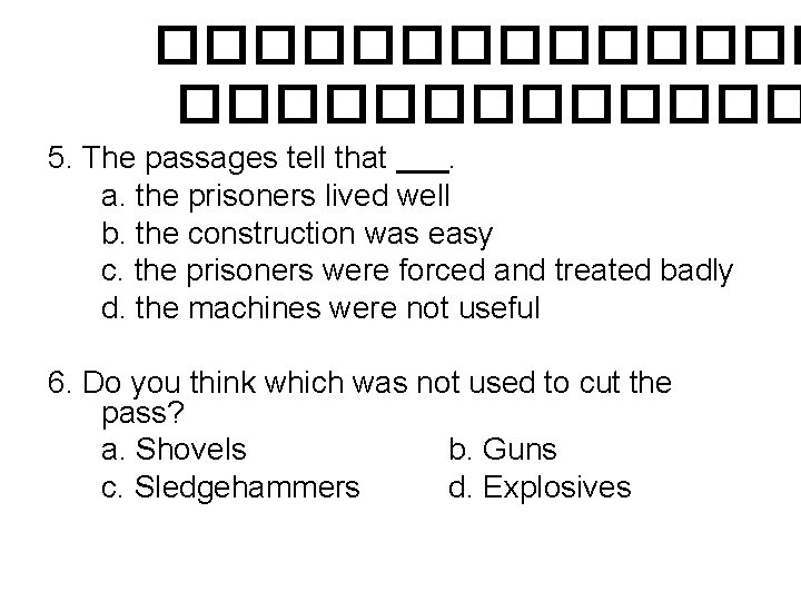 ������� 5. The passages tell that. a. the prisoners lived well b. the construction