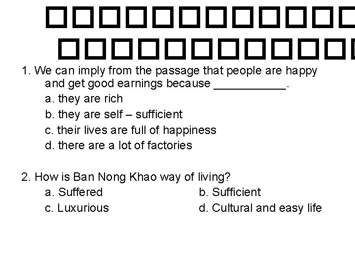 ������������ 1. We can imply from the passage that people are happy and get