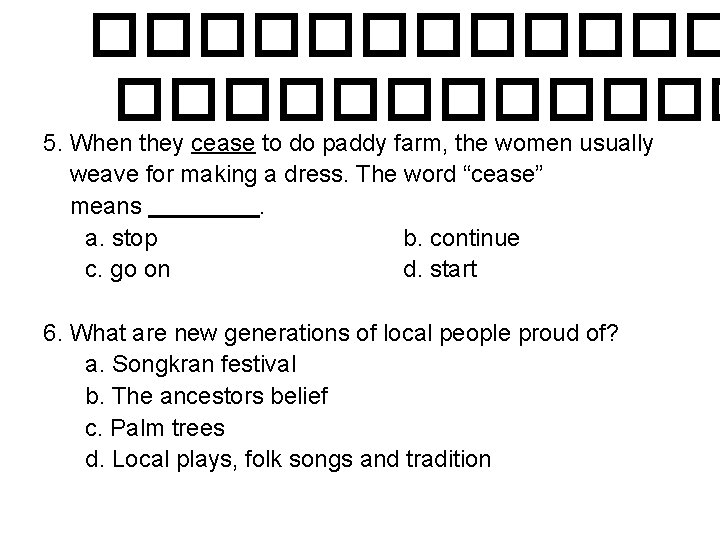 ������������ 5. When they cease to do paddy farm, the women usually weave for