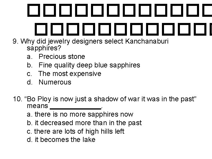 ������������ 9. Why did jewelry designers select Kanchanaburi sapphires? a. Precious stone b. Fine