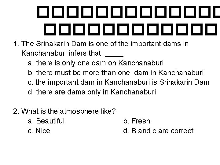 ������������� 1. The Srinakarin Dam is one of the important dams in Kanchanaburi infers