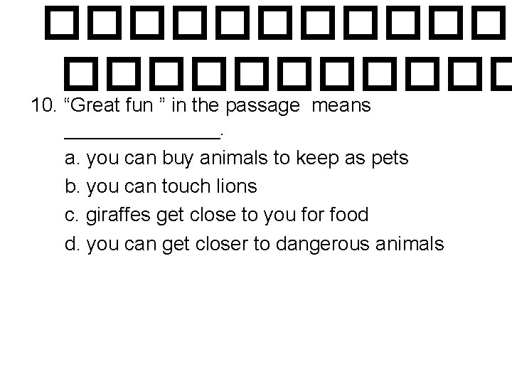������ 10. “Great fun ” in the passage means _______. a. you can buy