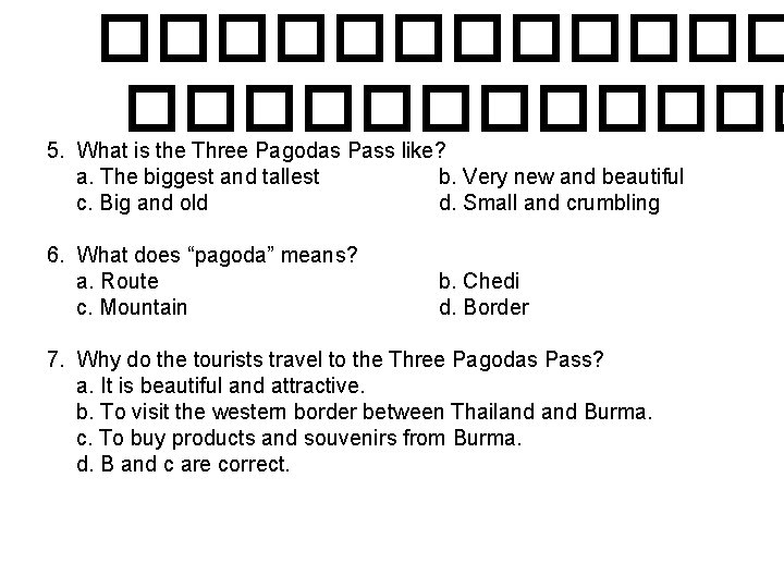 ������������ 5. What is the Three Pagodas Pass like? a. The biggest and tallest