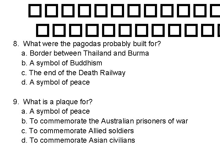 ������������ 8. What were the pagodas probably built for? a. Border between Thailand Burma