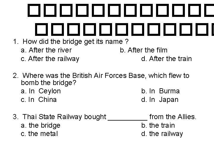 ������������ 1. How did the bridge get its name ? a. After the river