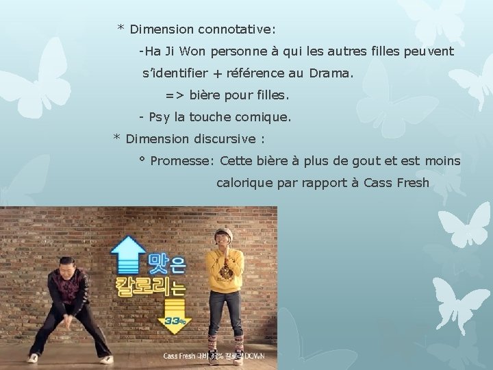  * Dimension connotative: -Ha Ji Won personne à qui les autres filles peuvent