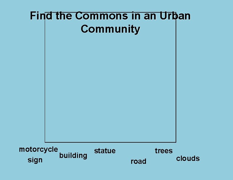 Find the Commons in an Urban Community motorcycle statue building sign trees road clouds