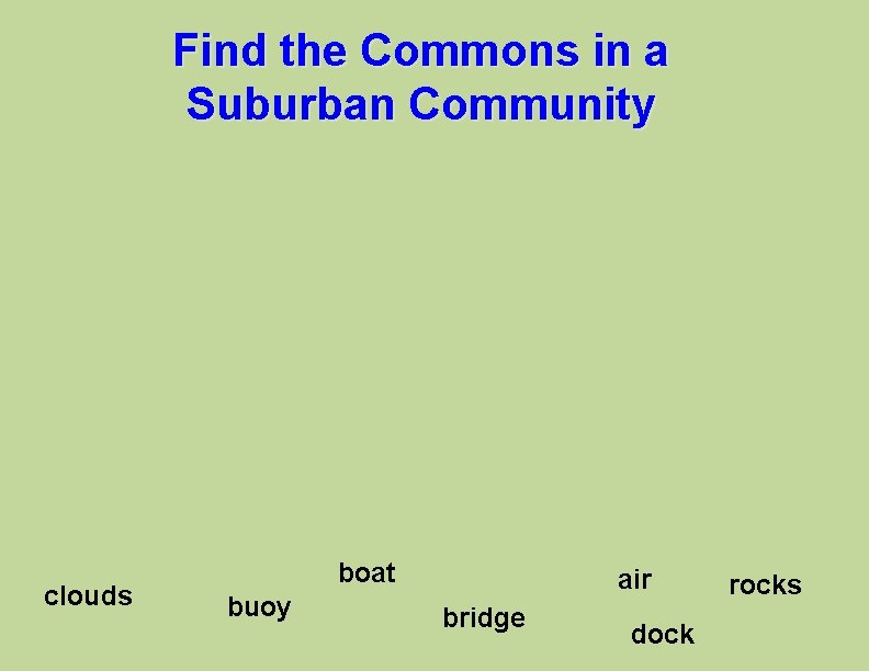 Find the Commons in a Suburban Community clouds boat buoy air bridge dock rocks