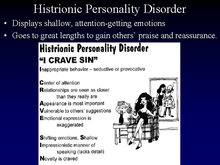 Histrionic Personality Disorder • Displays shallow, attention-getting emotions • Goes to great lengths to