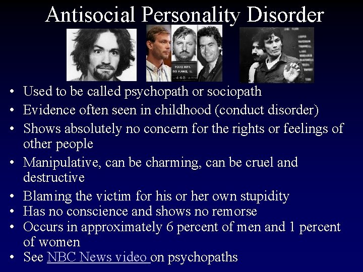 Antisocial Personality Disorder • Used to be called psychopath or sociopath • Evidence often