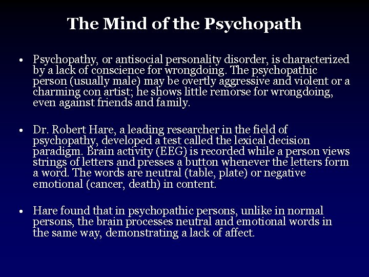 The Mind of the Psychopath • Psychopathy, or antisocial personality disorder, is characterized by