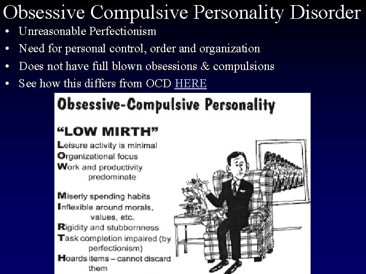 Obsessive Compulsive Personality Disorder • • Unreasonable Perfectionism Need for personal control, order and