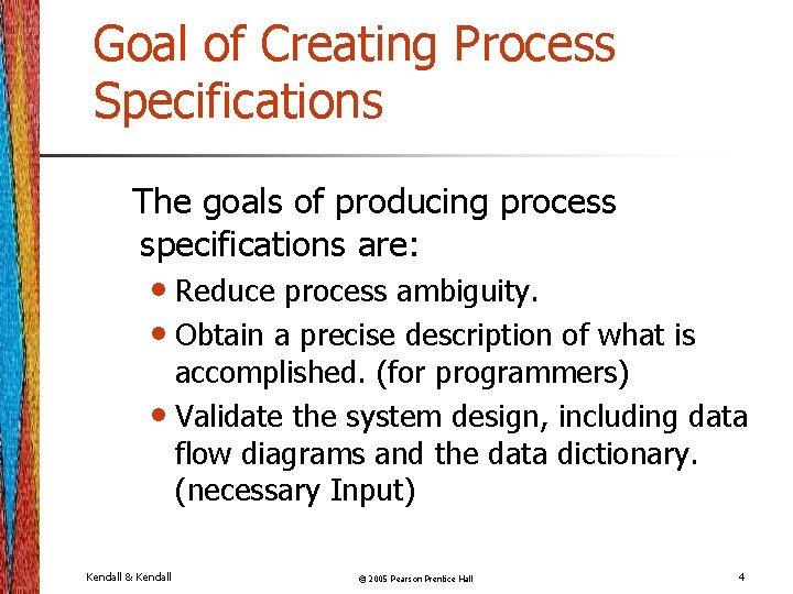 Goal of Creating Process Specifications The goals of producing process specifications are: • Reduce Goal of Creating Process Specifications The goals of producing process specifications are: • Reduce