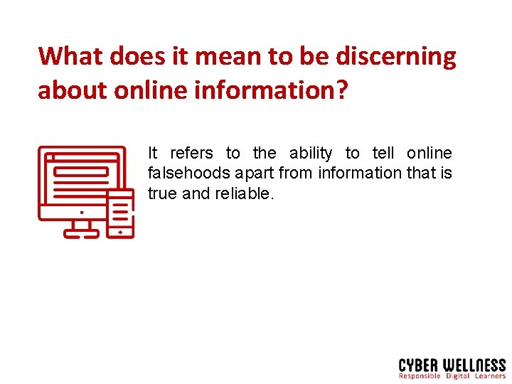 What does it mean to be discerning about online information? It refers to the