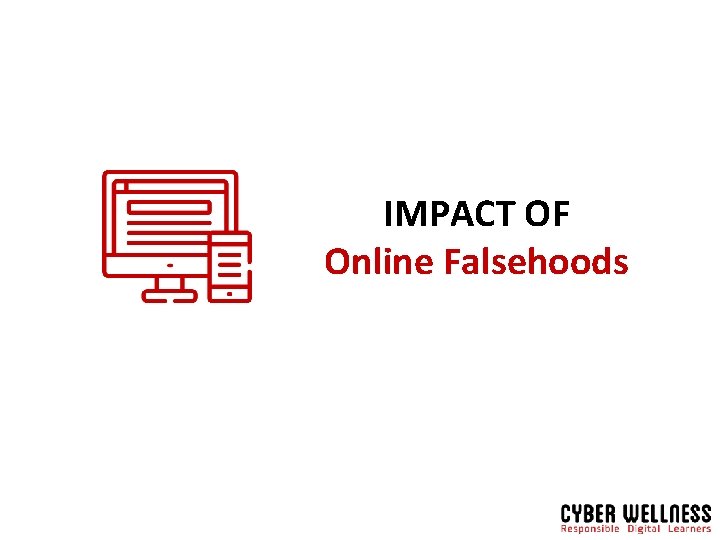 IMPACT OF Online Falsehoods 