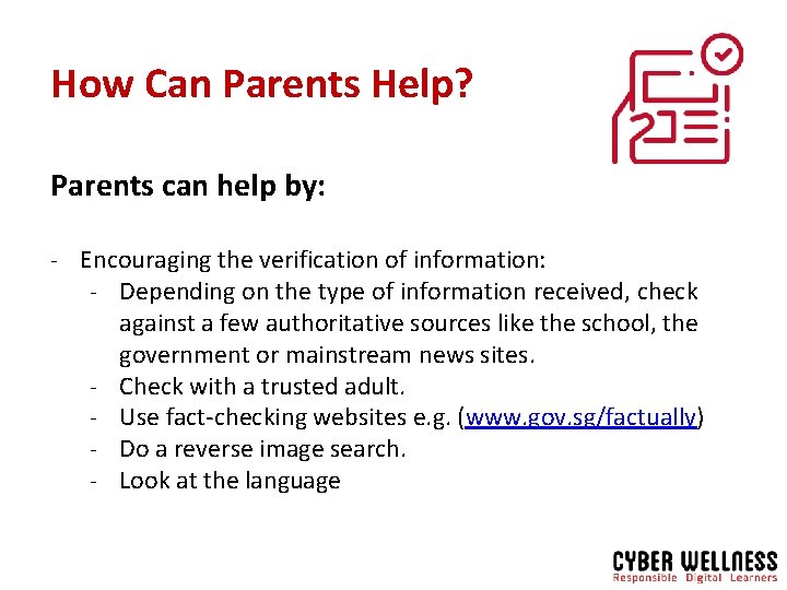 How Can Parents Help? Parents can help by: - Encouraging the verification of information: