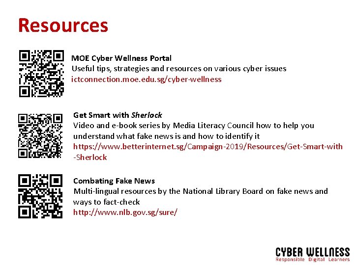 Resources MOE Cyber Wellness Portal Useful tips, strategies and resources on various cyber issues