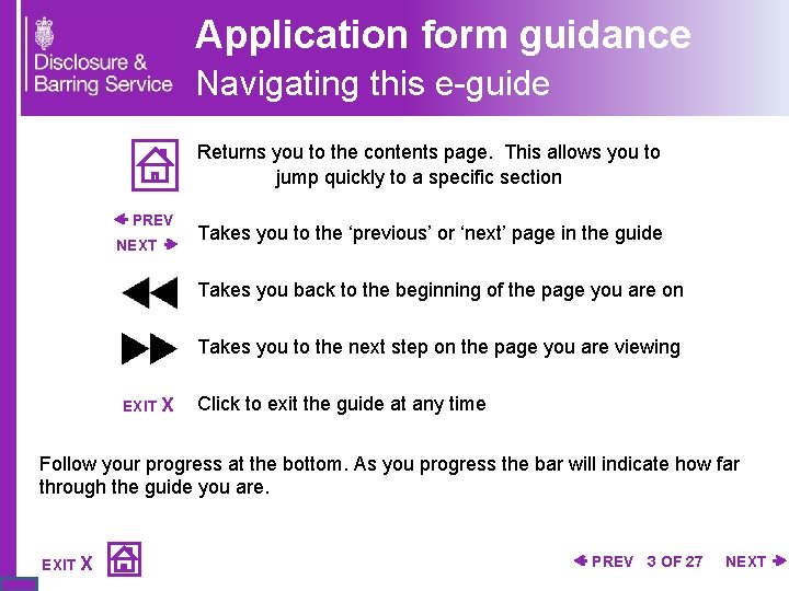 Application form guidance Navigating this e-guide Returns you to the contents page. This allows