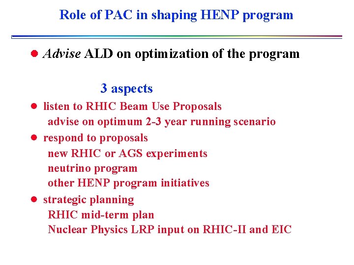 Role of PAC in shaping HENP program l Advise ALD on optimization of the