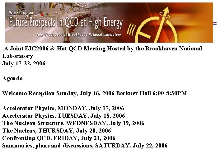  A Joint EIC 2006 & Hot QCD Meeting Hosted by the Brookhaven National