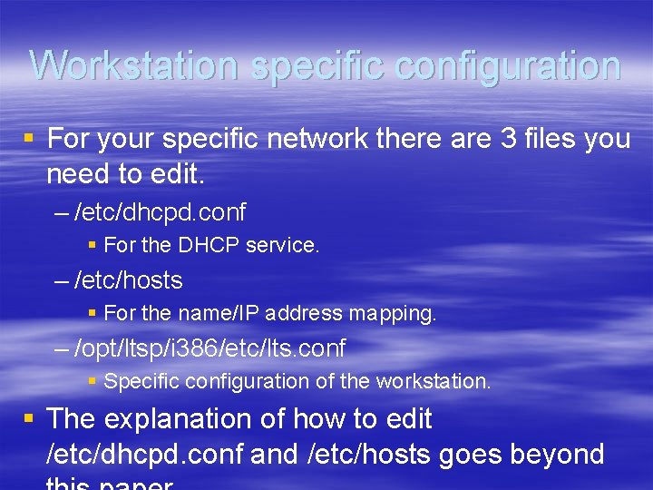 Workstation specific configuration § For your specific network there are 3 files you need