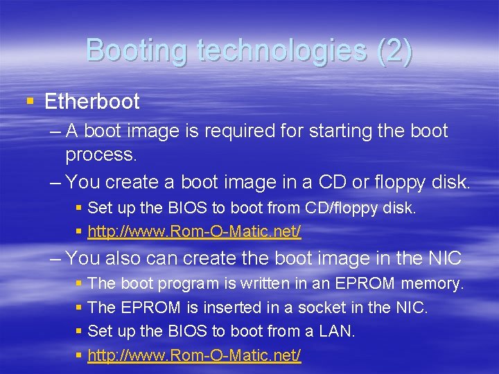 Booting technologies (2) § Etherboot – A boot image is required for starting the