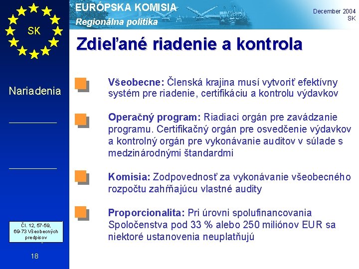 EURÓPSKA KOMISIA SK Nariadenia Regionálna politika December 2004 SK Zdieľané riadenie a kontrola Všeobecne: