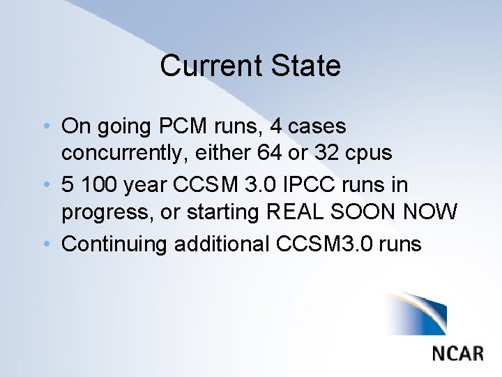 Current State • On going PCM runs, 4 cases concurrently, either 64 or 32