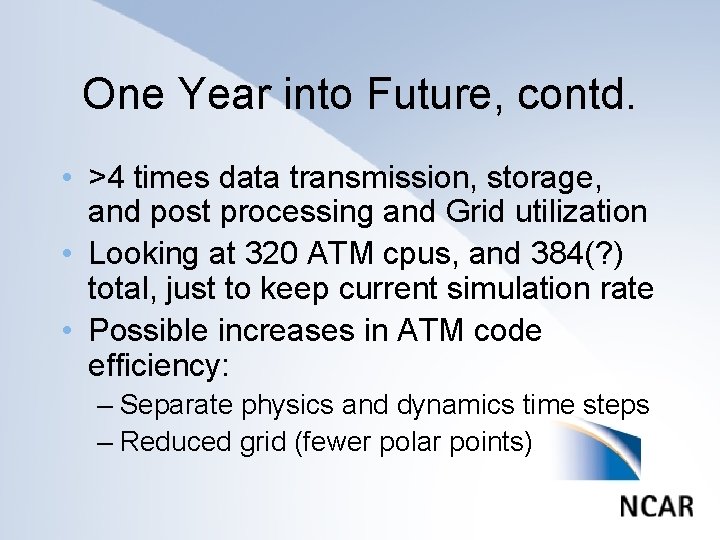 One Year into Future, contd. • >4 times data transmission, storage, and post processing