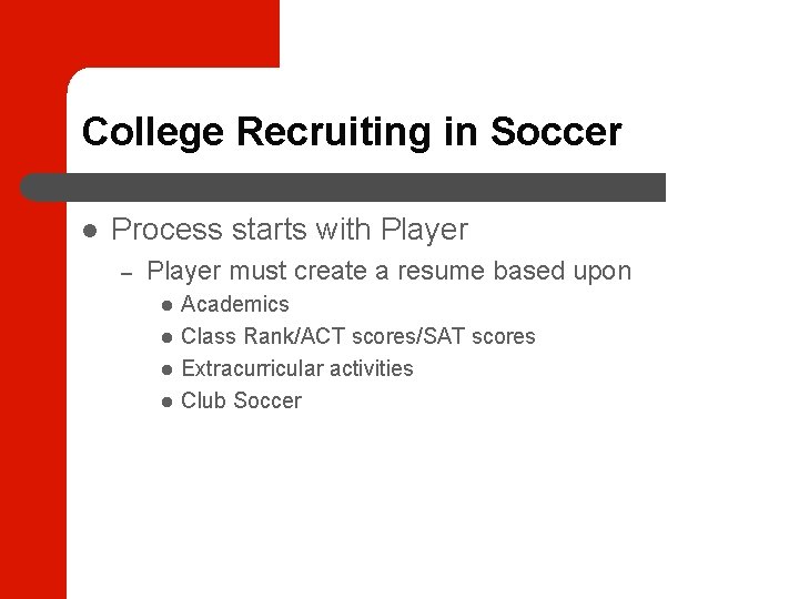 College Recruiting in Soccer Process starts with Player – Player must create a resume