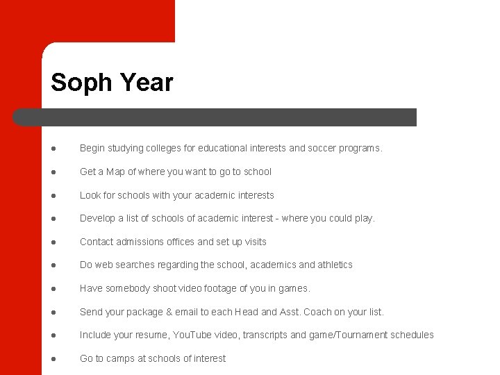 Soph Year Begin studying colleges for educational interests and soccer programs. Get a Map