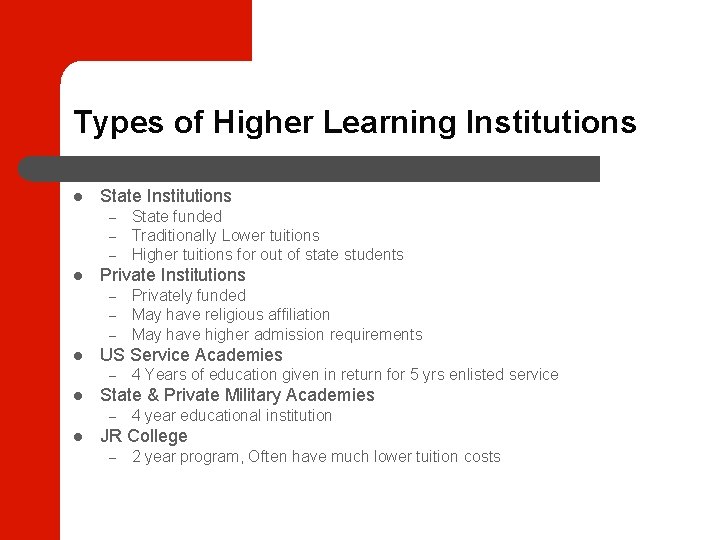 Types of Higher Learning Institutions State Institutions – – – Private Institutions – –